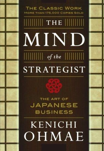 The Mind of the Strategist: The Art of Japanese Business