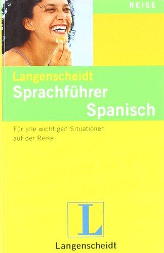 Langenscheidt Sprachführer Spanisch: Für alle wichtigen Situationen auf der Reise: Für alle wichtigen Situationen auf der Reise. Mit vereinfachter Lautschrift