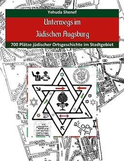 Unterwegs im jüdischen Augsburg: 700 Plätze jüdischer Ortsgeschichte im Stadtgebiet