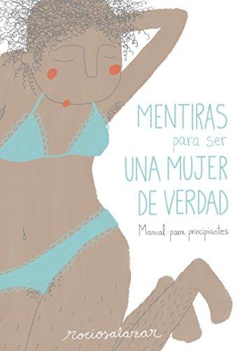 Mentiras para ser una mujer de verdad : manual para principiantes (Ilustración)