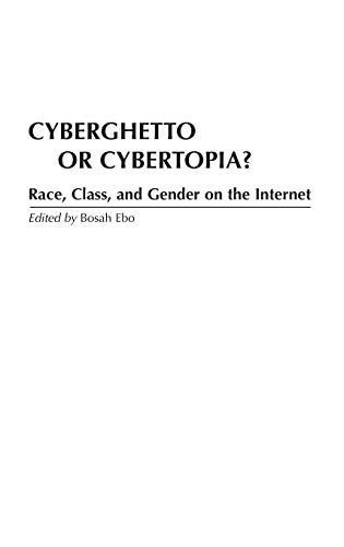 Cyberghetto or Cybertopia? Race, Class, and Gender on the Internet (Literary Criticism in Perspective (Hardcover))