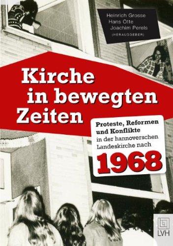 Kirche in bewegten Zeiten: Proteste, Reformen und Konflikte in der hannoverschen Landeskirche nach 1968