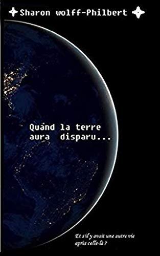 Quand la terre aura disparu.....