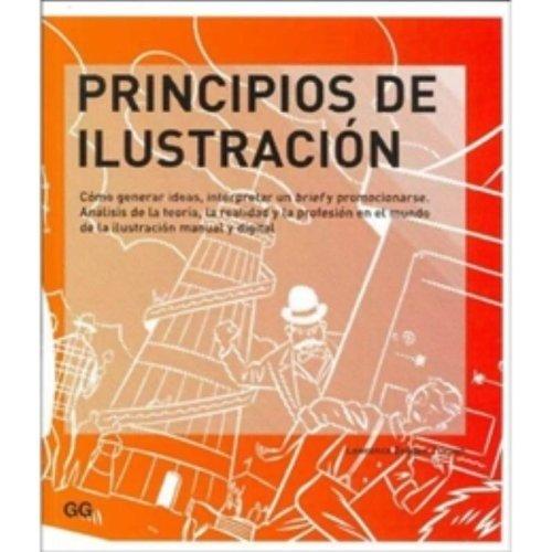 Principios de ilustración. Cómo generar ideas, interpretar un brief y promocionarse. Análisis de la teoría, la realidad y la profesión en el mundo de la ilustración manual y digital