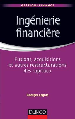 Ingénierie financière : fusions, acquisitions et autres restructurations des capitaux