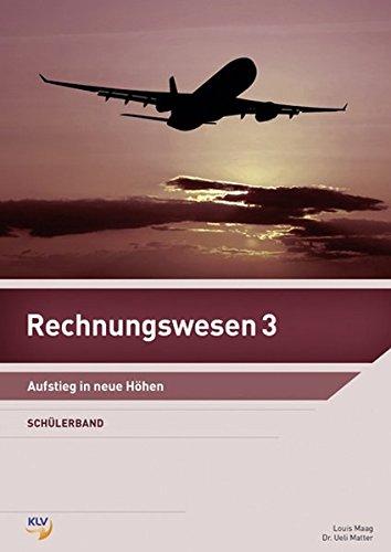 Rechnungswesen 3 - Schülerband: Aufstieg in neue Höhen