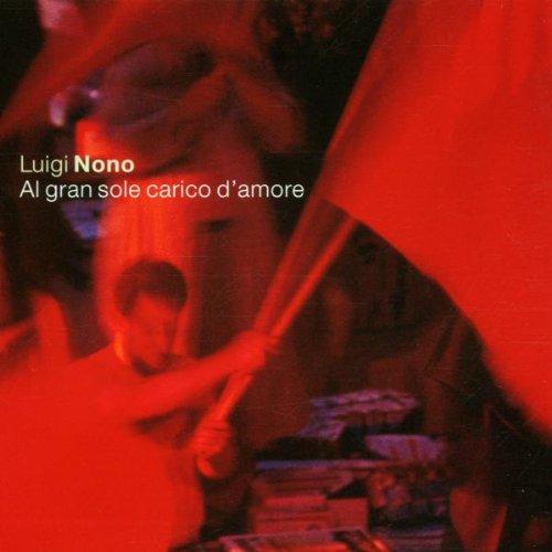 Nono: Al Gran Sole Carico D'Amore (Gesamtaufnahme)