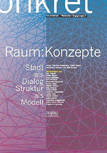 Raum:Konzepte: Stadt als Dialog, Struktur als Modell (res urbanae - Waidhofner Begegnungen)