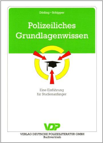 Polizeiliches Grundlagenwissen: Eine Einführung für Studienanfänger