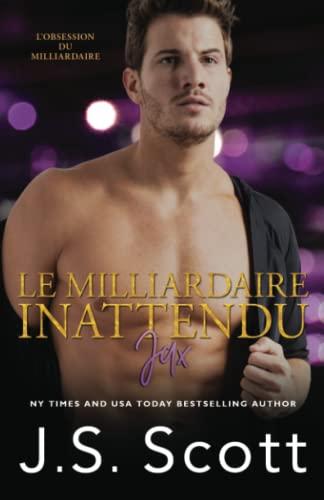 Le milliardaire inattendu ~ Jax (L’obsession du milliardaire, Band 16)