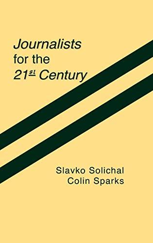 Journalists for the 21st Century: Tendencies of Professionalization Among First-Year Students in 22 Countries (Communication, Culture, & Information Studies)