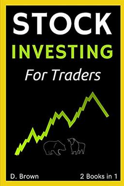 Stock Investing for New Traders - 2 Books in 1: Everything You Need to Know to Start Investing in Stocks like a Pro!