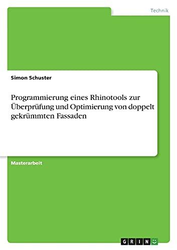 Programmierung eines Rhinotools zur Überprüfung und Optimierung von doppelt gekrümmten Fassaden: Magisterarbeit