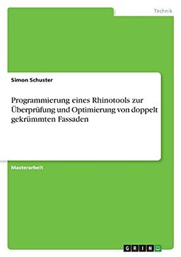 Programmierung eines Rhinotools zur Überprüfung und Optimierung von doppelt gekrümmten Fassaden: Magisterarbeit