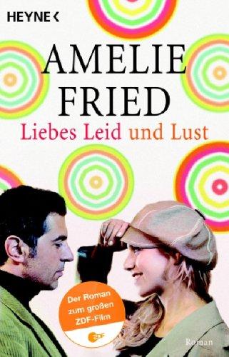 Liebes Leid und Lust. Der Roman zum ZDF-Film