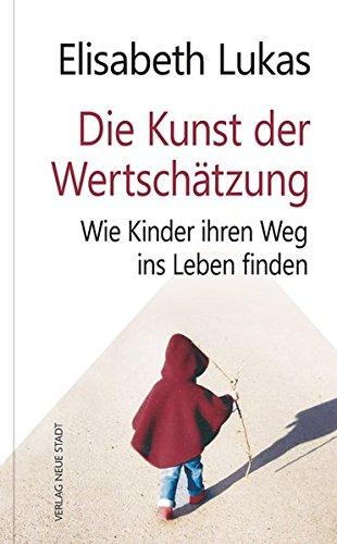 Die Kunst der Wertschätzung: Kinder ins Leben begleiten (LebensWert)