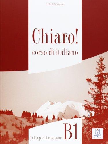 Chiaro!: Guida per l'insegnante B1