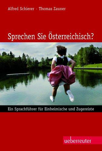 Sprechen Sie Österreichisch?: Ein Sprachführer für Einheimische und Zugereiste.