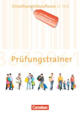 Ausbildung im Einzelhandel - Neubearbeitung - Zu allen Ausgaben: Prüfungstrainer - Einzelhandelskaufleute (2. Teil): Arbeitsheft mit Lösungen. Mit fallbezogenen Fachgesprächen