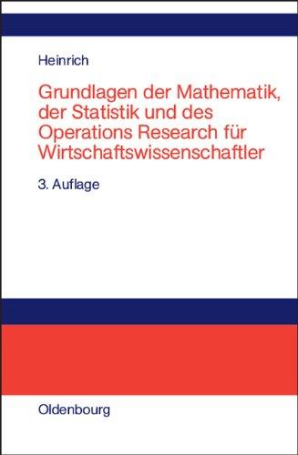 Grundlagen der Mathematik, der Statistik und des Operations Research für Wirtschaftswissenschaftler