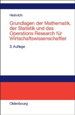 Grundlagen der Mathematik, der Statistik und des Operations Research für Wirtschaftswissenschaftler