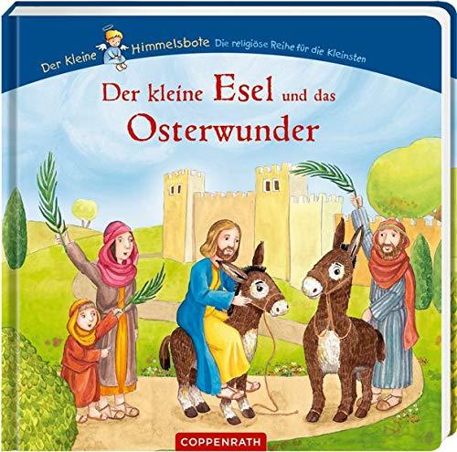 Der kleine Esel und das Osterwunder (Der kleine Himmelsbote)