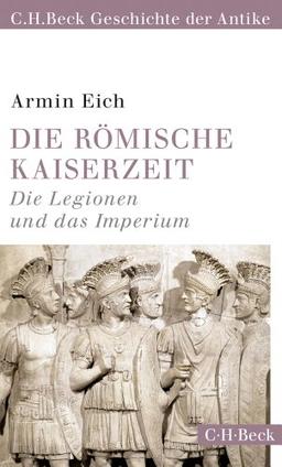 Die römische Kaiserzeit: Die Legionen und das Imperium