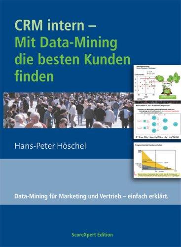 CRM intern - Mit Data-Mining die besten Kunden finden: Data-Mining für Marketing und Vertrieb – einfach erklärt