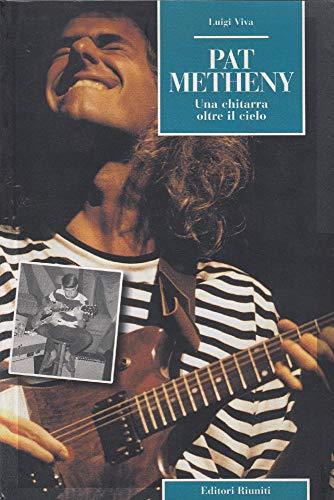 Pat Metheny. Una chitarra oltre il cielo (Momenti rock)