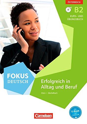 Fokus Deutsch: B2 - Erfolgreich in Alltag und Beruf (Ausgabe für Österreich): Kurs- und Übungsbuch mit Audio-CDs