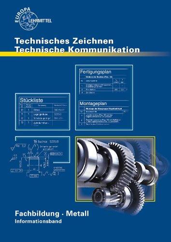 Technisches Zeichnen, Technische Kommunikation: Fachbildung Metall Informationsband