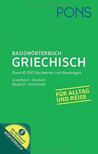 PONS Basiswörterbuch Griechisch: Griechisch - Deutsch / Deutsch - Griechisch. Mit Wörterbuch zum Download.: Griechisch-Deutsch / Deutsch-Griechisch. Mit Online-Wörterbuch