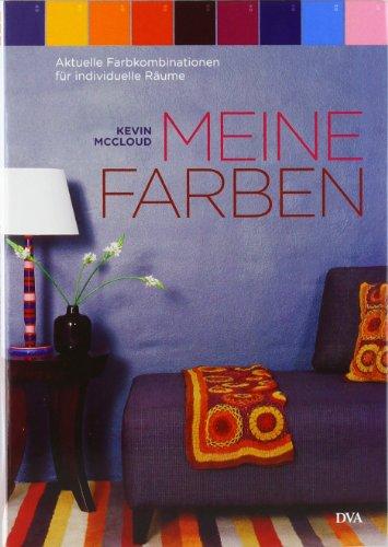 Meine Farben: Aktuelle Farbkombinationen für individuelle Räume