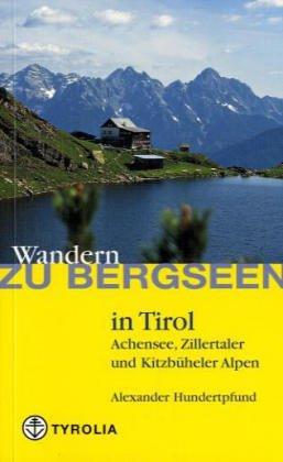 Wandern zu Bergseen in Tirol: Achensee, Kitzbüheler und Zillertaler Alpen