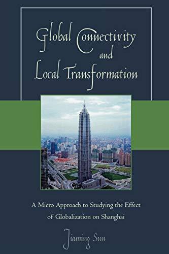 Global Connectivity and Local Transformation: A Micro Approach to Studying the Effect of Globalization on Shanghai