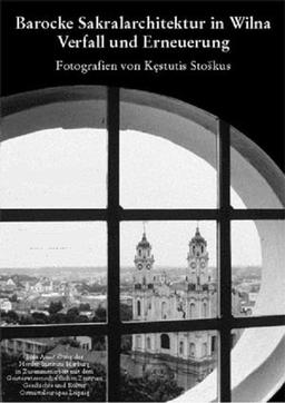 Barocke Sakralarchitektur in Wilna: Verfall und Erneuerung