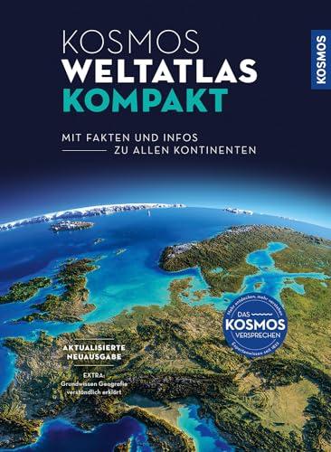 Kosmos Weltatlas kompakt: Mit Fakten und Infos zu allen Kontinenten. Aktualisierte Neuausgabe - EXTRA: Grundwissen Geografie verständlich erklärt.