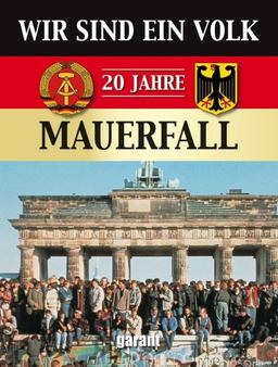 Wir sind ein Volk - 20 Jahre Mauerfall