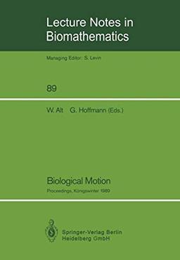 Biological Motion: Proceedings of a Workshop held in Königswinter, Germany, March 16-19, 1989 (Lecture Notes in Biomathematics) (Lecture Notes in Biomathematics, 89, Band 89)