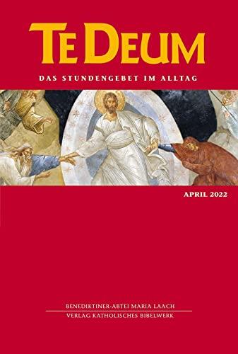 Te Deum 04/2022: Das Stundengebet im Alltag