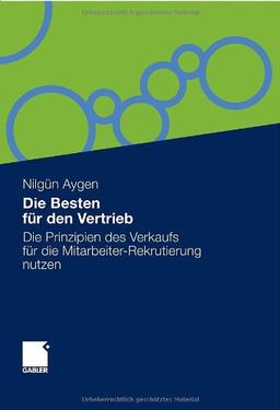 Die Besten für den Vertrieb: Die Prinzipien des Verkaufs für die Mitarbeiter-Rekrutierung nutzen