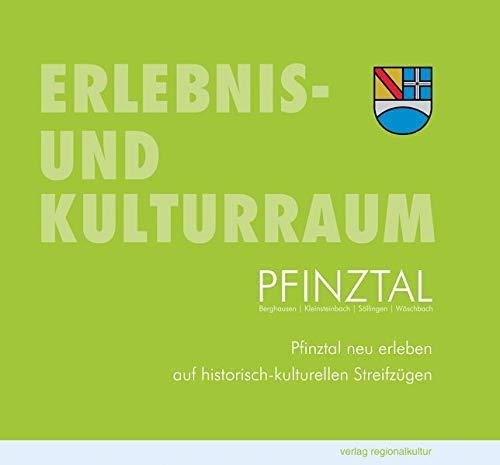 Erlebnis- und Kulturraum Pfinztal: Pfinztal neu erleben auf historisch-kulturellen Streifzügen