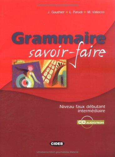 Grammaire savoir-faire: Niveau faux débutant intermédiaire