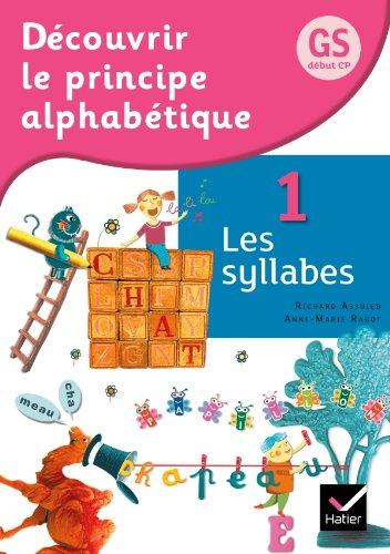 Découvrir le principe alphabétique, GS, début CP. Vol. 1. Les syllabes