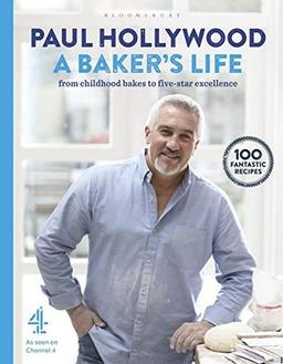 A Baker's Life: 100 fantastic recipes, from my childhood favourites to five-star perfection