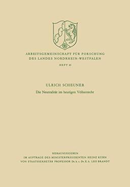 Die Neutralitat Im Heutigen Volkerrecht (German Edition) (Arbeitsgemeinschaft für Forschung des Landes Nordrhein-Westfalen, 61, Band 61)