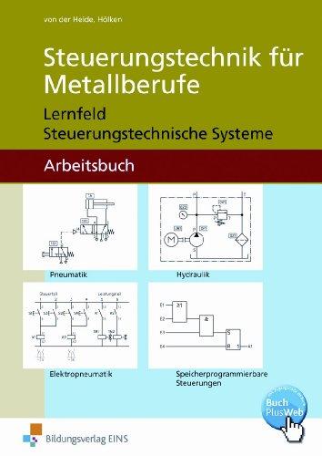 Steuerungstechnik für Metallberufe, Arbeitsblätter für Technologische Übungen: Lernfeld Steuerungstechnische Systeme Arbeitsbuch