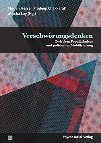 Verschwörungsdenken: Zwischen Populärkultur und politischer Mobilisierung (Psyche und Gesellschaft)