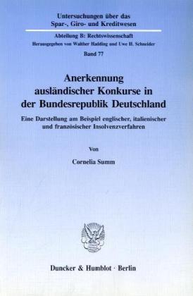 Anerkennung ausländischer Konkurse in der Bundesrepublik Deutschland.: Eine Darstellung am Beispiel englischer, italienischer und französischer ... Kreditwesen. Abteilung B: Rechtswissenschaft)