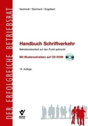 Handbuch Schriftverkehr: Betriebsratsarbeit auf den Punkt gebracht: Betriebsratsarbeit auf den Punkt gebracht. Mit Musterschreiben auf CD-ROM